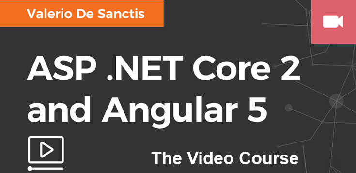 ASP.NET Core 2 and Angular 5 - Video Course