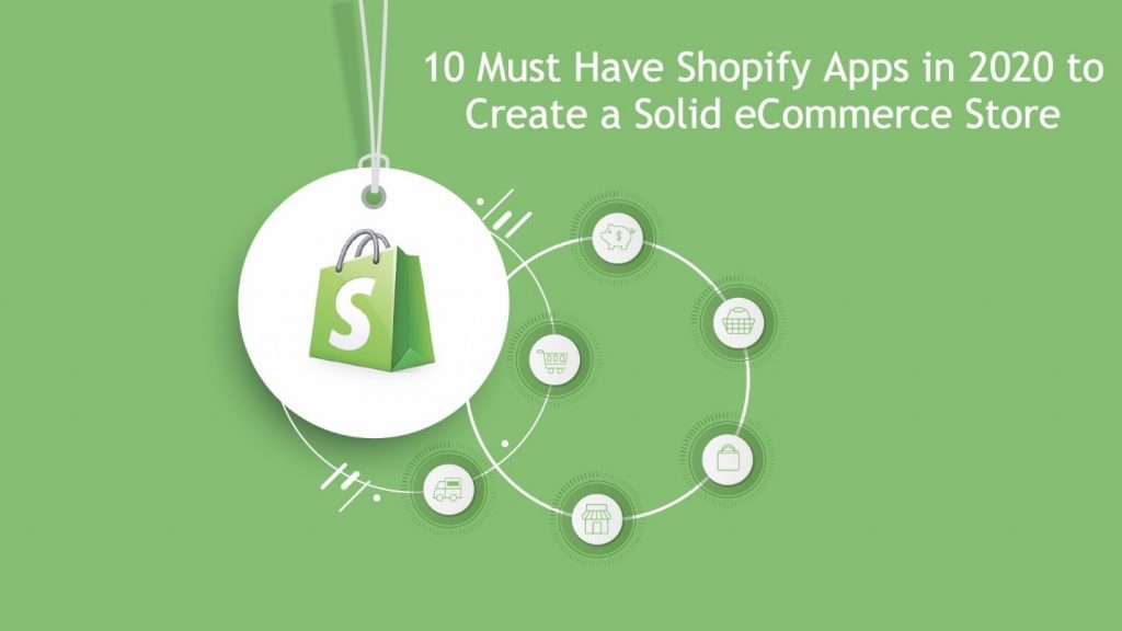 10 Must Have Shopify Apps in 2020 to Create a Solid Ecommerce Store