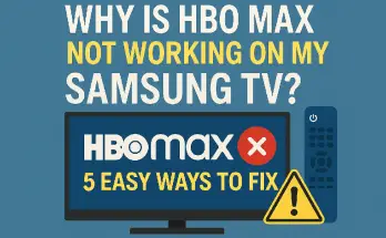 Why Is HBO Max Not Working on My Samsung TV? 5 Easy Ways to Fix Why Is HBO Max Not Working on My Samsung TV? 5 Easy Ways to Fix